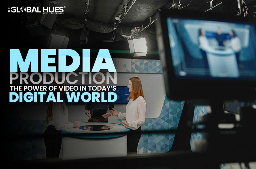 Media-Production-The-Power-of-Video-in-Todays-Digital-World