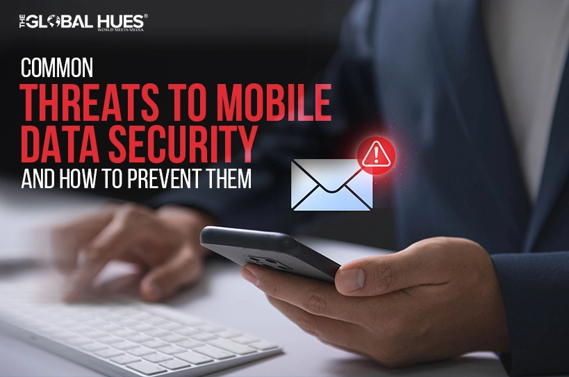 Common-Threats-to-Mobile-Data-Security-and-How-to-Prevent-Them