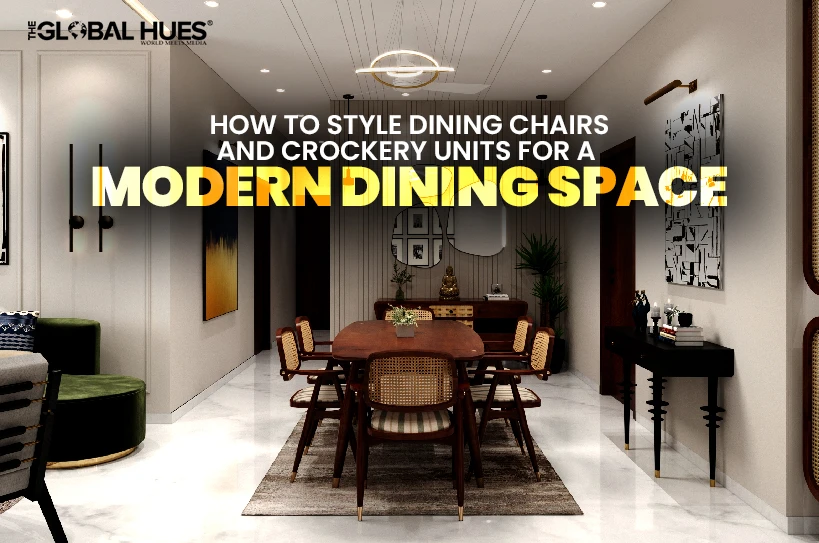 How-to-Style-Dining-Chairs-and-Crockery-Units-for-a-Modern-Dining-Space