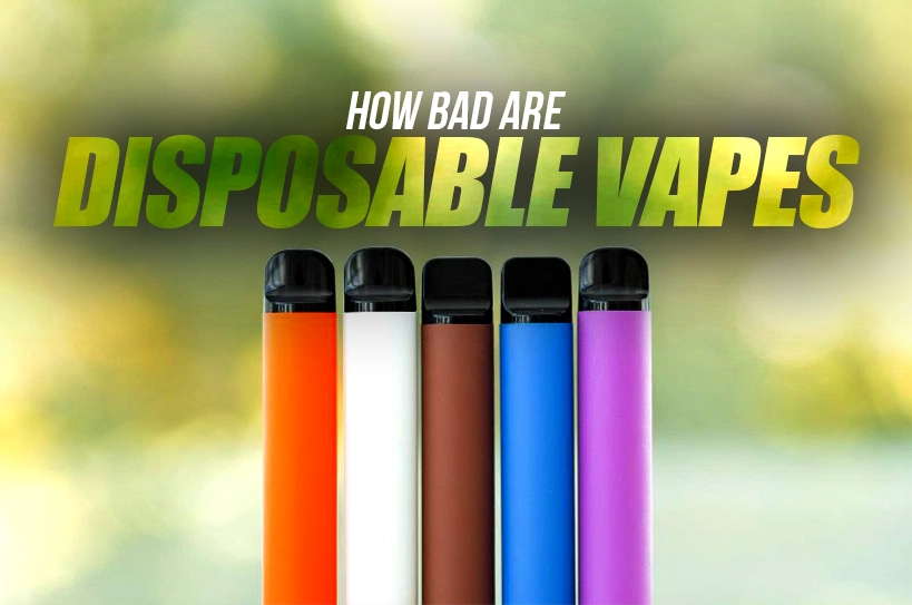 How-Bad-Are-Disposable-Vapes