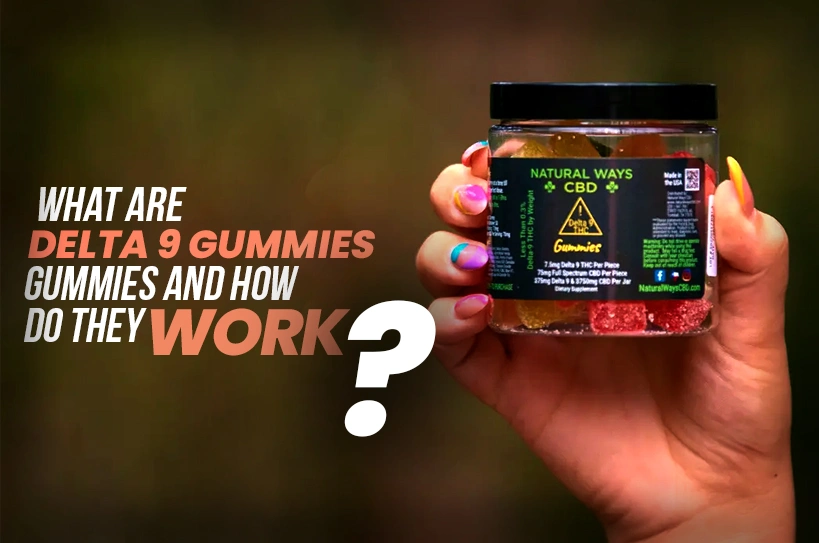 What-Are-Delta-9-Gummies-and-How-Do-They-Work