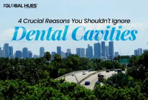 The-Global-Hues-4-Crucial-Reasons-You-Shouldnt-Ignore-Dental-Cavities