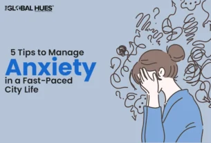 The-Global-Hues-5-Tips-to-Manage-Anxiety-in-a-Fast-Paced-City-Life