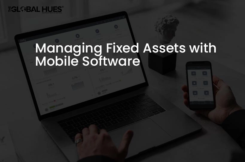 The-Global-Hues-Managing-Fixed-Assets-with-Mobile-Software