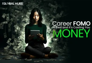 The-Global-Hues-Career-FOMO-is-Real-and-Its-Costing-You-Money