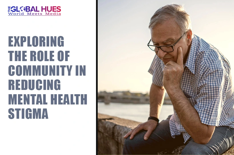 The-Global-Hues- Exploring-the-Role-of-Community-in-Reducing-Mental-Health-Stigma
