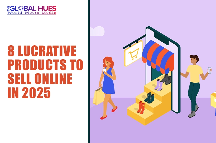 The-Global-Hues-8-Lucrative-Products-to-Sell-Online-in-2025