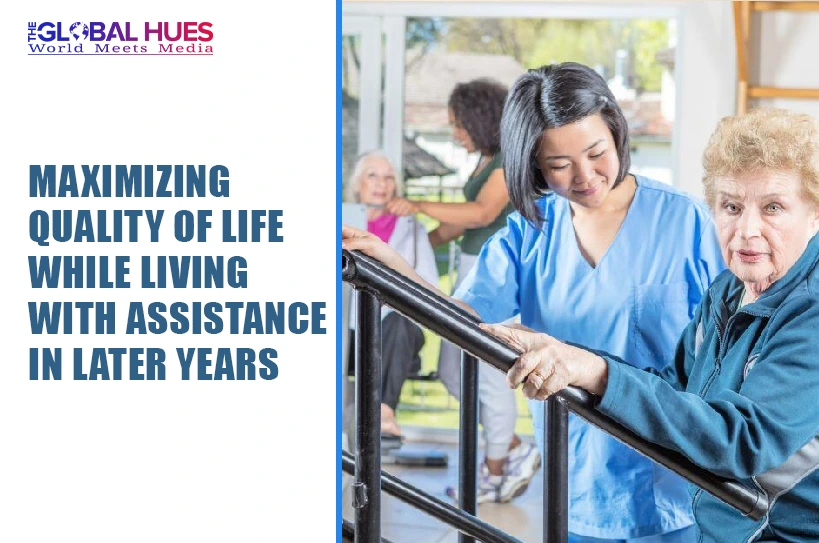 The-Global-Hues-Maximizing-Quality-of-Life-While-Living-with-Assistance-in-Later-Years