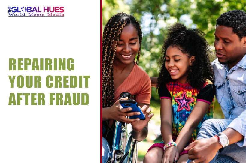 The-Global-Hues-Repairing-Your-Credit-After-Fraud
