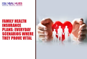 The-Global-Hues-Family-Health-Insurance-Plans-Everyday-Scenarios-Where-They-Prove-Vital