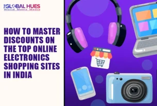 The-Global-Hues-How-to-Master-Discounts-on-the-Top-Online-Electronics-Shopping-Sites-in-India