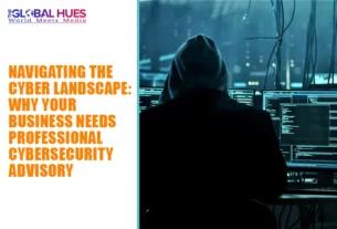 The-Global-Hues-Navigating-the-Cyber-Landscape-Why-Your-Business-Needs-Professional-Cybersecurity-Advisory