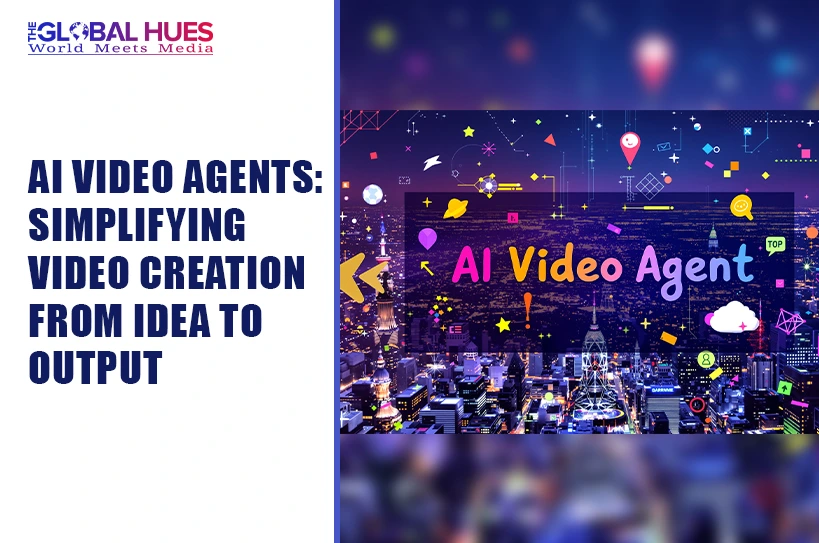 The-Global-Hues-AI-Video-Agents-Simplifying-Video-Creation-from-Idea-to-Output