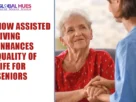 The-Global-Hues-How-Assisted-Living-Enhances-Quality-of-Life-for-Seniors