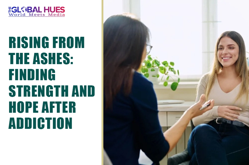 The-Global-Hues-Rising-from-the-Ashes-Finding-Strength-and-Hope-After-Addiction