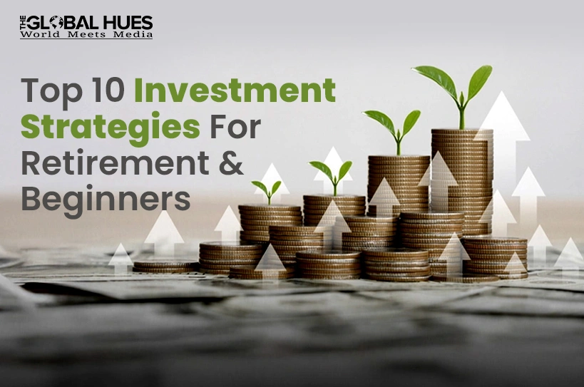 Top 10 Investment Strategies for Retirement & Beginners
