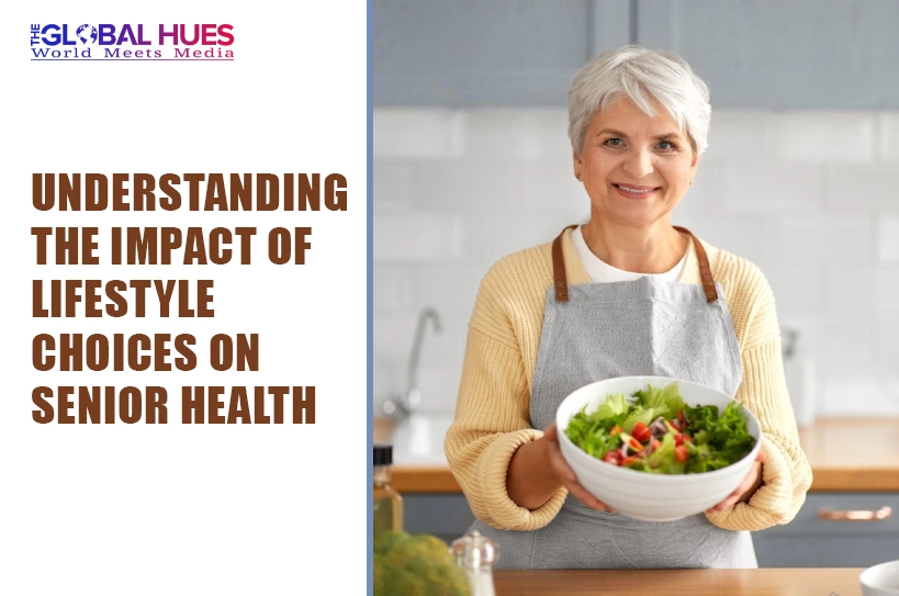 The-Global-Hues-Understanding-the-Impact-of-Lifestyle-Choices-on-Senior-Health