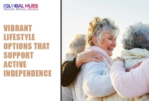 The-Global-Hues-Vibrant-Lifestyle-Options-That-Support-Active-Independence