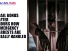 The-Global-Hues-Bail-Bonds-After-Hours-How-Emergency-Arrests-Are-Really-Handled