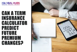 The-Global-Hues-Can-a-Term-Insurance-Calculator-Predict-Future-Premium-Changes