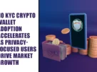 The-Global-Hues-No-KYC-Crypto-Wallet-Adoption-Accelerates-as-Privacy-Focused-Users-Drive-Market-Growth