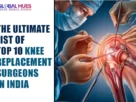 Best Knee Replacement Surgeon in India