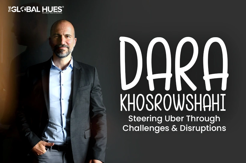 The-Global-Hues-Dara-Khosrowshahi-Steering-Uber-Through-Challenges-Disruptions