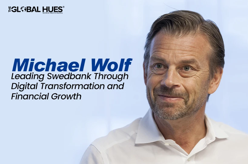 The-Global-Hues-Michael-Wolf-Leading-Swedbank-Through-Digital-Transformation-and-Financial-Growth