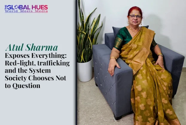 The-Global-Hues-Atul-Sharma-Exposes-Everything-Red-light-trafficking-and-the-System-Society-Chooses-Not-to-Question