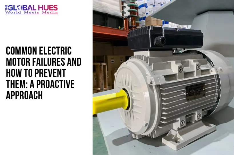The-Global-Hues-Common-Electric-Motor-Failures
