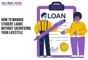 The-Global-Hues-How-to-Manage-Student-Loans-Without-Sacrificing-Your-Lifestyle