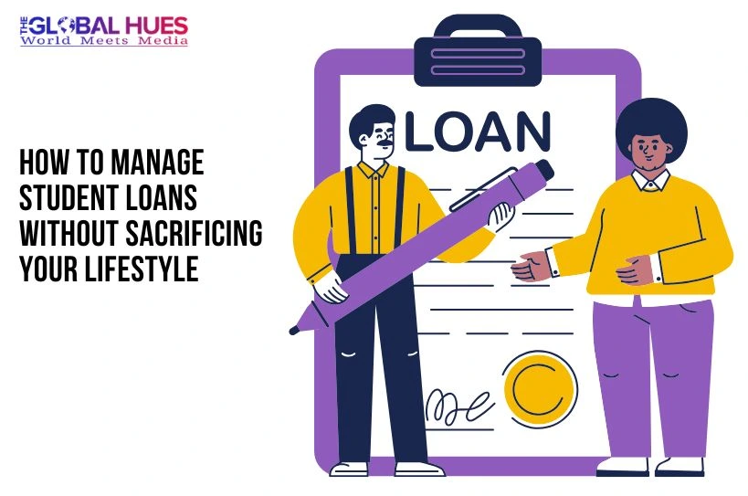 The-Global-Hues-How-to-Manage-Student-Loans-Without-Sacrificing-Your-Lifestyle