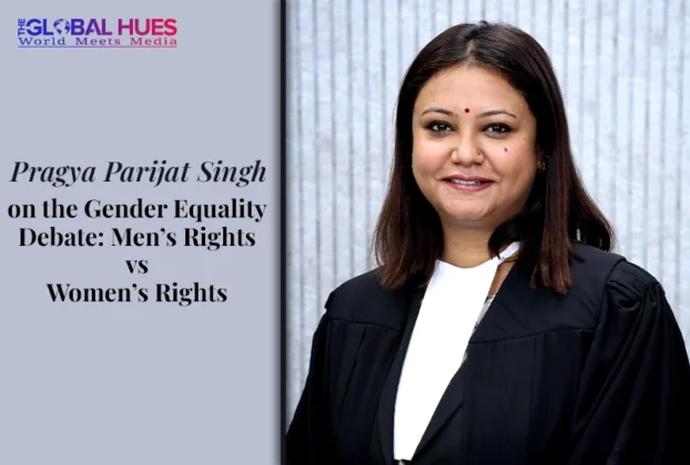 The-Global-Hues-Pragya-Parijat-Singh-Advocate-On-Record-on-the-Gender-Equality-Debate-Mens-Rights-vs-Womens-Rights