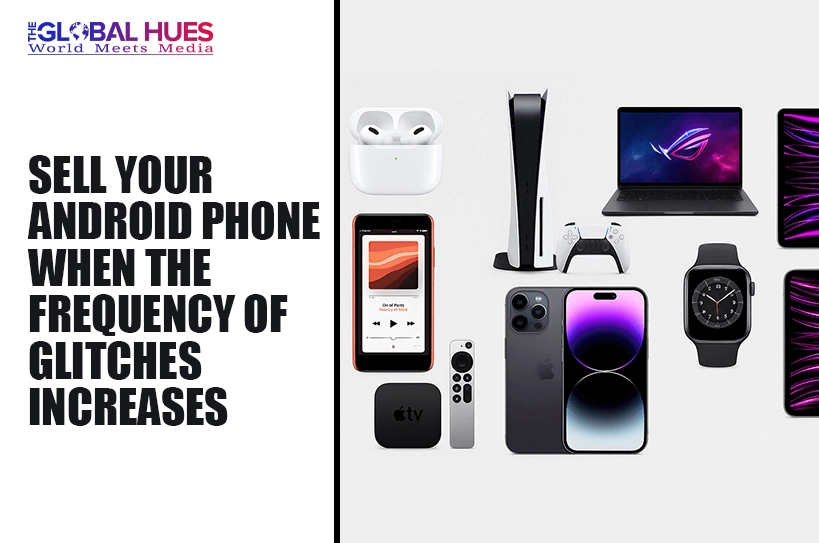 The-Global-Hues-Sell-Your-Android-Phone-When-the-Frequency-of-Glitches-Increases