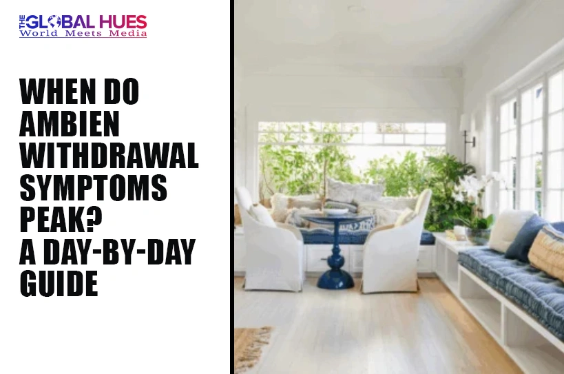 The-Global-Hues-When-Do-Ambien-Withdrawal-Symptoms-Peak-A-Day-by-Day-Guide