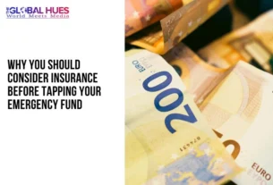 The-Global-Hues-Why-You-Should-Consider-Insurance-Before-Tapping-Your-Emergency-Fund