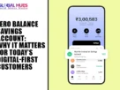 The-Global-Hues-Zero-Balance-Savings-Account-Why-It-Matters-for-Todays-Digital-First-Customers