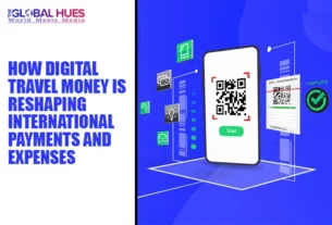 The-Global-Hues-How-Digital-Travel-Money-Is-Reshaping-International-Payments-and-Expenses