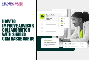 The-Global-Hues-How-to-Improve-Advisor-Collaboration-With-Shared-CRM-Dashboards