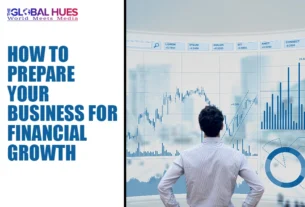 The-Global-Hues-How-to-Prepare-Your-Business-for-Financial-Growth
