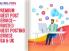 Premium Guest Post Services USA & UK – Trusted Guest Post Service