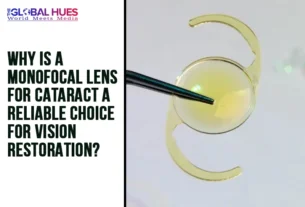 The-Global-Hues-Why-is-a-Monofocal-Lens-for-Cataract-a-Reliable-Choice-for-Vision-Restoration