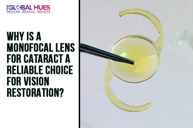 The-Global-Hues-Why-is-a-Monofocal-Lens-for-Cataract-a-Reliable-Choice-for-Vision-Restoration