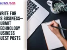 Write For Us Business & Technology Business Write For Us | Business Blog Write For Us