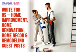 Write For Us – Home Improvement, Home Renovation, Home Decor & Remodeling