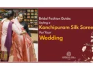 The-Global-Hues-Bridal-Fashion-Guide-Styling-a-Kanchipuram-Silk-Saree-for-Your-Wedding