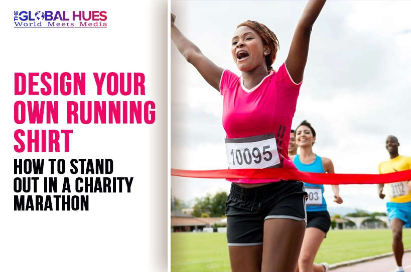 The-Global-Hues-Design-Your-Own-Running-Shirt-How-to-Stand-Out-in-a-Charity-Marathon
