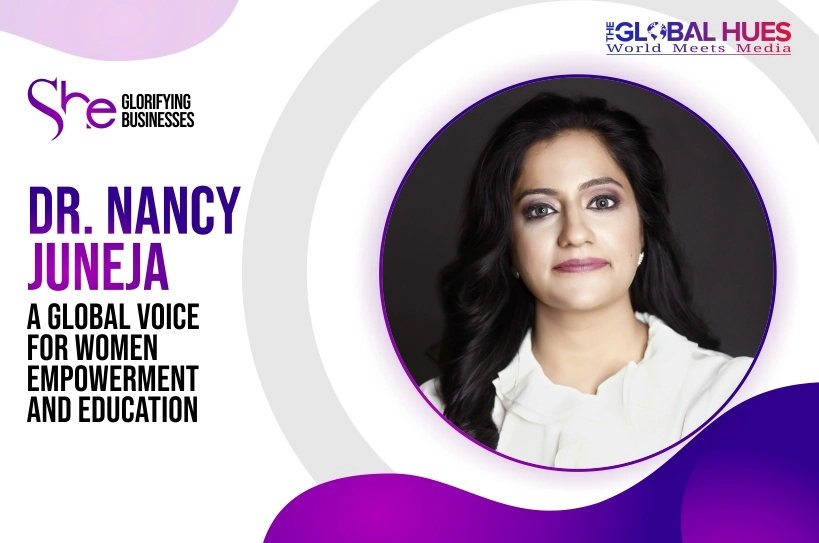 The-Global-Hues-Dr-Nancy-Juneja-A-Global-Voice-For-Women-Empowerment-and-Education