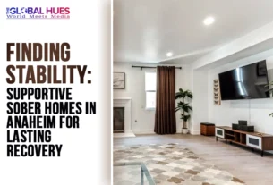 The-Global-Hues-Finding-Stability-Supportive-Sober-Homes-in-Anaheim-for-Lasting-Recovery