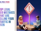 The-Global-Hues-Top-Legal-SEO-Mistakes-That-Are-Killing-Your-Traffic-in-2026